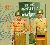 Die Staats Grenze in Goriška 1945–2004