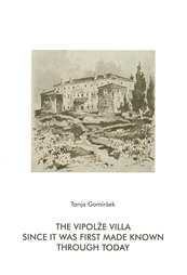 The Vipolže Villa since it was first made known through today